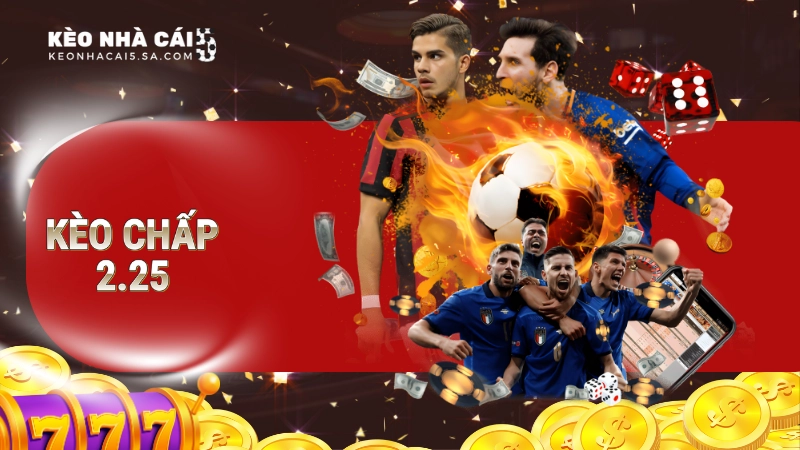 kèo chấp 2.25